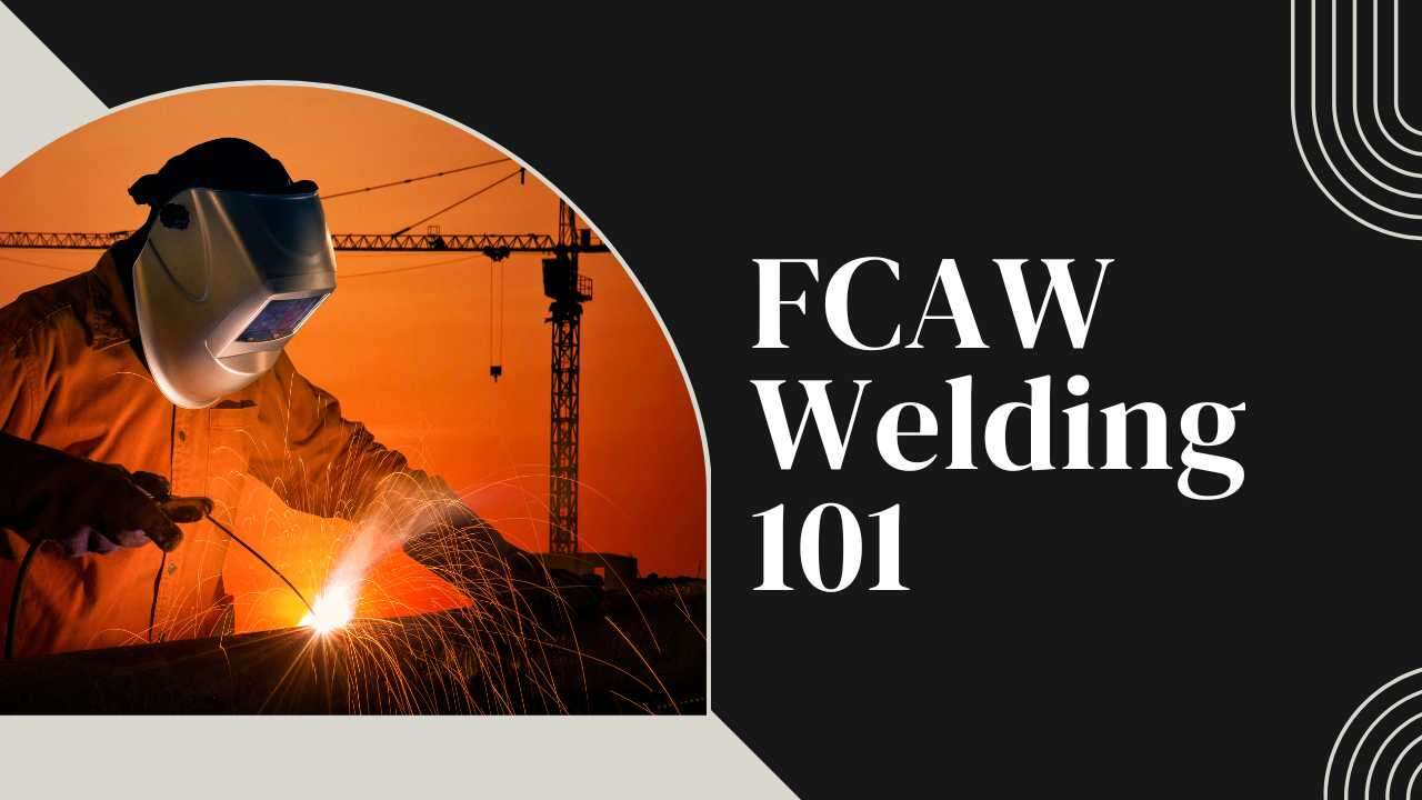 A person wearing a welding helmet works with a bright welding torch, creating sparks against a sunset backdrop with cranes. The text "FCAW Welding 101" is displayed on the right against a black background.
