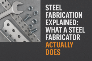 Close-up of steel tools, bolts, nuts, and metal strips on the left, with bold text on a dark background reading: "Steel Fabrication Explained: What Does a Steel Fabricator Do?.