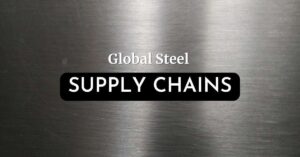 Text "Global Steel SUPPLY CHAINS" over a brushed metal background, evoking the theme of steel industry logistics and global supply networks.