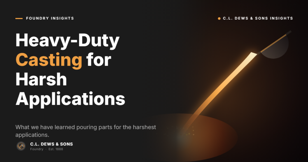 A promotional graphic for C.L. Dews & Sons titled "Heavy-Duty Casting for Harsh Applications," featuring a glowing molten metal stream pouring from a crucible on a dark background.