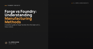 A dark slide with the title "Forge vs Foundry: Understanding Manufacturing Methods" in white and orange text, and a subtitle about a practical guide by C.L. Dews & Sons. The company logo appears at the bottom left.